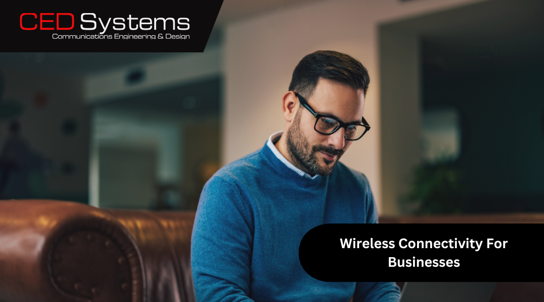 Wireless Connectivity: Best Business Investment To Make in 2025
